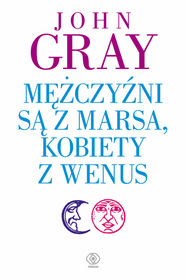 Mężczyźni są z Marsa, kobiety z Wenus-  John Gray